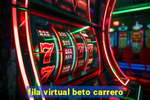 fila virtual beto carrero